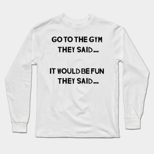 Funny Fitness Quotes: They SAID Long Sleeve T-Shirt